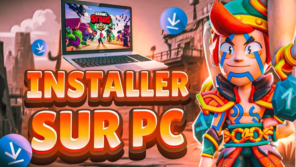 comment installer brawl stars sur pc